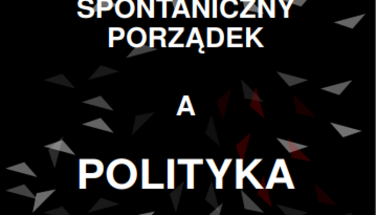 Piotr-Szafruga_Spontaniczny-porządek-a-polityka.png